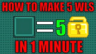 HOW TO MAKE 5 WLS IN 1 MINUTE!! - Growtopia (EASY METHOD 2017)