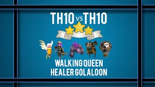 TH10 Walking Queen Healer GoLaLoon 3 Star v Max TH10