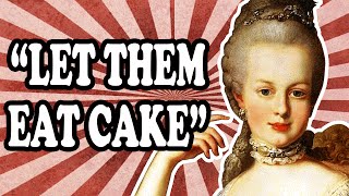 The Truth About Marie Antoinette and "Let Them Eat Cake"