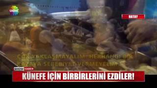 Künefe için birbirlerini ezdiler!