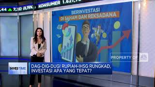 Dag Dig Dug! Rupiah-IHSG Rungkad - Investasi Apa Yang Tepat?
