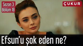 Çukur 3.Sezon 18.Bölüm - Efsun'u Şok Eden Ne?