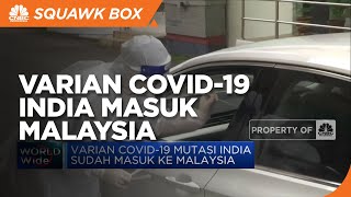Varian Covid-19 Mutasi India Sudah Masuk ke Malaysia