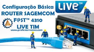 Live TIM Configuração Básica do Roteador SAGEMCOM F@ST 4310 - www.professorramos.com