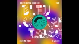 Bleu Toucan - Imagine (Reflex Remix)
