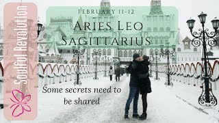 ARIES LEO SAGITTARIUS Some secrets need to be shared FIRE Sign February 11-12