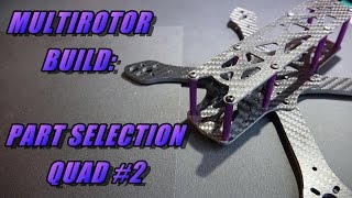 Multirotor Build Pt2: Part Selection (quad #2)