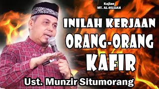 Inilah Kerjaan Orang-orang Kafir | Ust. Munzir Situmorang