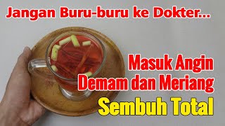WAJIB DICOBA!!! MASUK ANGIN, DEMAM, MERIANG SEMBUH SECARA ALAMI