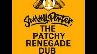 Sammy Porter Vs The Oldskool - The Patchy Renegade Dub (Hitchy Mashup)