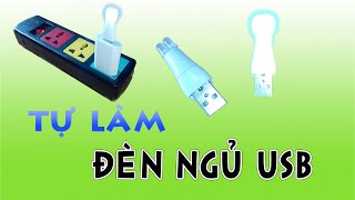 Hướng dẫn tự làm Đèn ngủ USB mini có thể dùng trên tất cả các cổng USB