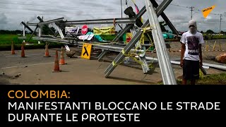 Colombia: manifestanti bloccano le strade durante le proteste