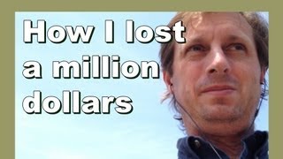 How I lost a million dollars - Life Stories - LylesBrother
