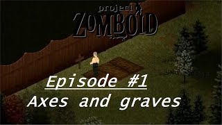 Axes and Graves - Project Zomboid #1