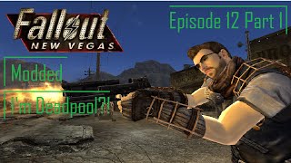 Fallout: New Vegas (Modded) - Episode 12 Part 1: I'm Deadpool?!