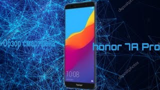 Обзор смартфона honor 7A Pro