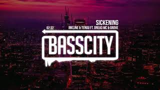 Inkline & Tengu - Sickening (ft. Dread MC & Grove)