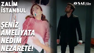 Şeniz Ameliyata, Nedim Nezarete!?? - Zalim İstanbul 28. Bölüm