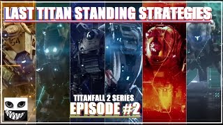 Last Titan Standing Strategies - TitanFall 2 Ep2