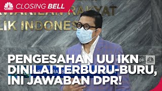Pengesahan UU IKN Dinilai Terburu-buru, Ini Jawaban DPR!