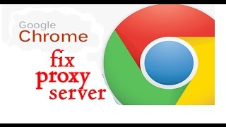 how to fix proxy server is refusing connection -unable to the proxy server failed