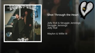Shot Through The Heart - (Jelly Roll x Struggle Jennings)