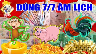 Đúng Ngày 7/7 3 Con Giáp Này Được Lộc TRÚNG LỚN, TIỀN VỀ Liên Tục, ĐỔI ĐỜI Sau 1 Đêm ĐẠI GIA 1000 Tỷ