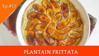 SUPA RECIPES I EP. 13 I PLANTAIN FRITTATA