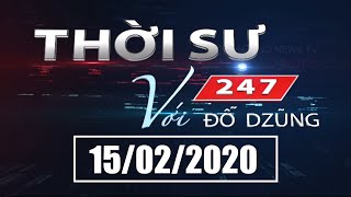 Thời Sự 247 Với Đỗ Dzũng | 15/02/2020 | SETTV www.setchannel.tv
