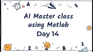 AI master Class using MATLAB- Day 14