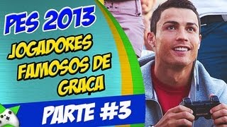 Jogadores Famosos de Graça - ML - PES 2013 #3