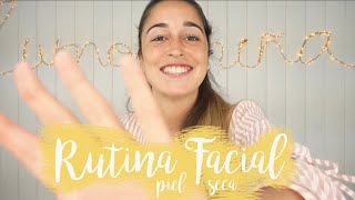 RUTINA FACIAL piel seca - ¡Los mejores productos!
