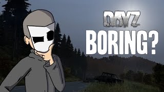 DayZ is boring...?