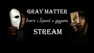 Stream Прохождение игры Gray Matter. Brina and Co! #1