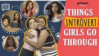 Things Introvert Girls Go Through feat. Ahsaas Channa | Girliyapa's ChickiLeaks