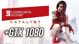 Mirror's Edge CATALYST + GTX 1080 Performance