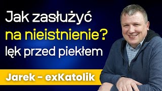 Czy życie Katolika ma sens? o lęku przed wiecznymi mękami - Jarek exKatolik - 304