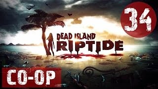 Прохождение Dead Island:Riptide - Часть 34: Спасение | Глава 10: "Беглец" | CO-OP