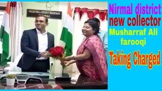 Nirmal district new collector Musharraf Ali farooqi. Taking Charged