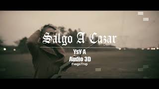 Salgo A Cazar - YsY A (Audio 3D | Use Audífonos)