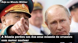 A Rússia perdeu um dos seus mísseis de cruzeiro com motor nuclear