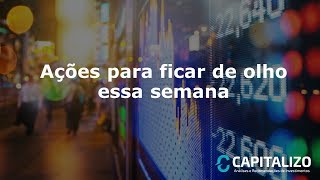 Ações para ficar de olho essa semana