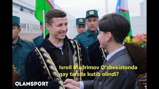 Bu qiziq! Isroil Madrimov O'zbekistonda qanday kutib olindi?