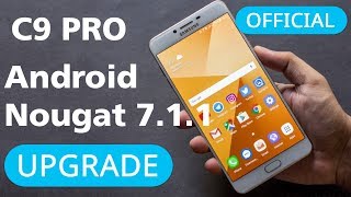 UPGRADE SAMSUNG GALAXY C9 PRO to Nougat 7.1.1 | OFFICIAL RELEASE 11th NOV 2017