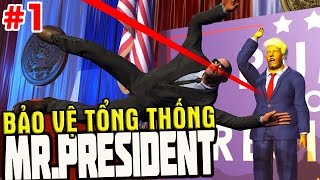 Mr President #1 | Tập làm Sờ-Cu-Rờ-Ti bảo vệ Tổng Thống - Game bựa | KiA Phạm