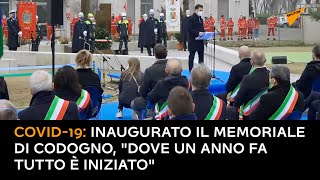 Covid-19, inaugurato il Memoriale di Codogno, "dove un anno fa tutto è iniziato"