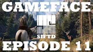 GameFace Episode 11