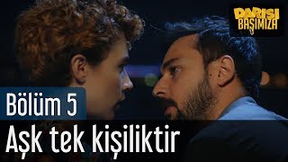Darısı Başımıza 5. Bölüm (Final) - Aşk Tek Kişiliktir