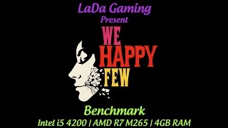 We Happy Few Alpha Benchmark | LOW | i5 4200u | R7 M265 | 4GB RAM