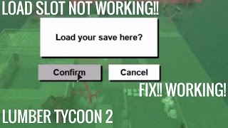 Lumber Tycoon 2- Slot loading Not Working- How To FIX!!
